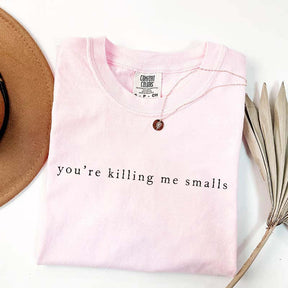 You're Killing Me Smalls Simple T-Shirt