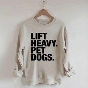 Lift Heavy Pet Dogs Sweatshirt