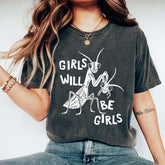 Girls Will Be Girls T-Shirt