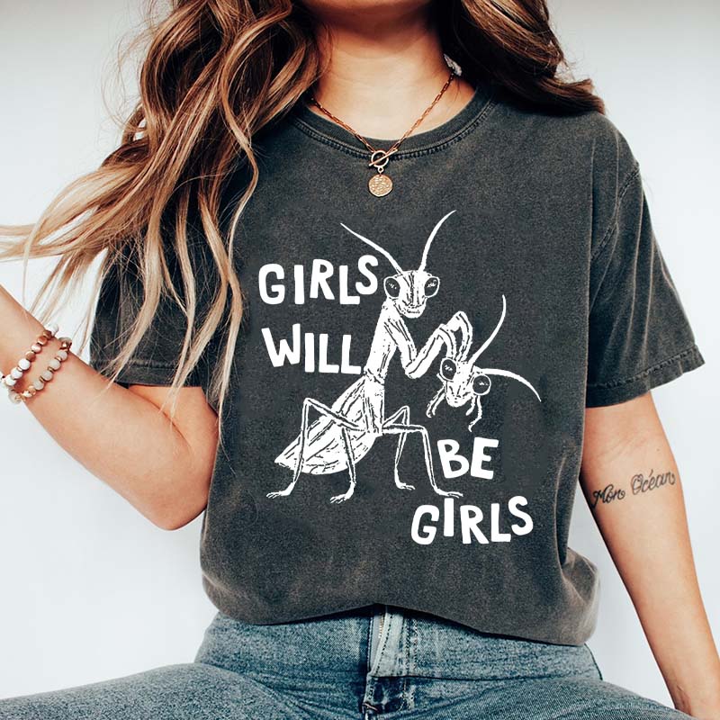 Girls Will Be Girls T-Shirt