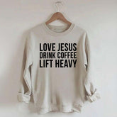Love Jesus Drink Coffee Lift Heavy Sweatshirt
