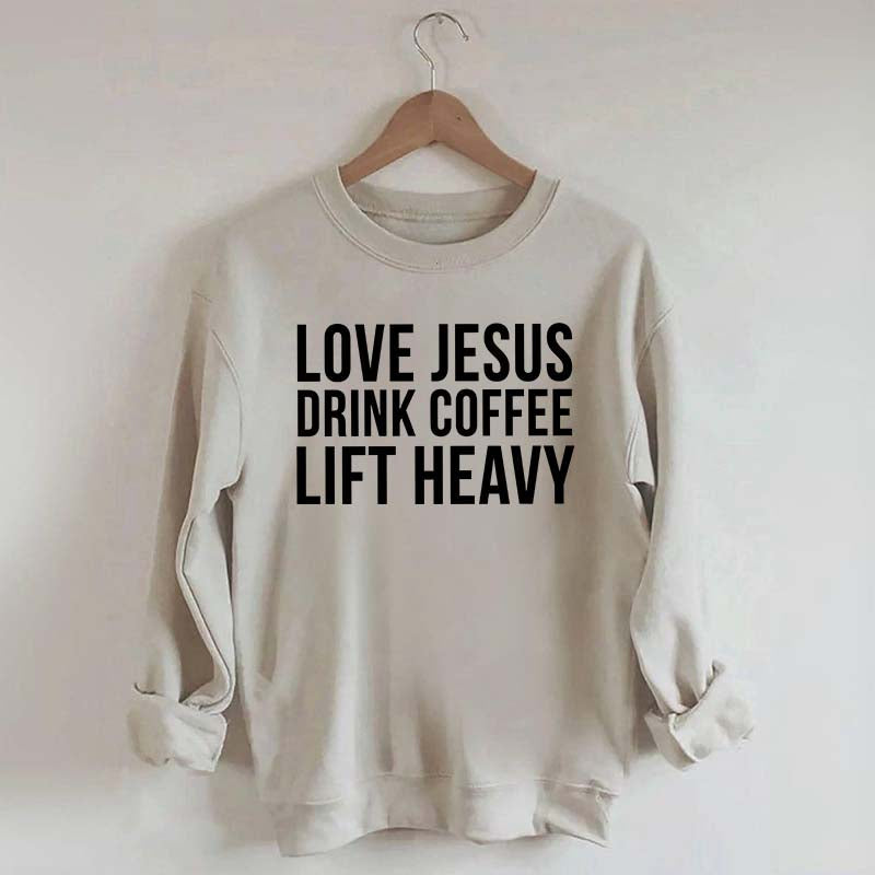 Love Jesus Drink Coffee Lift Heavy Sweatshirt