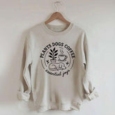 Plants Dogs Coffee Sweatshirt