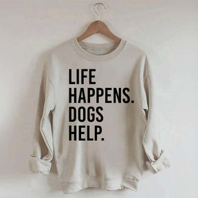 Life Happens Dogs Help Lover Sweatshirt