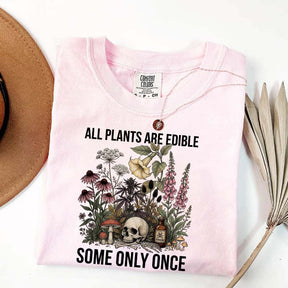 Cute All Plants Are Edible Some Only Once T-Shirt