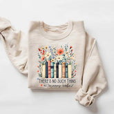 There Is No Such Thing As Too Many Books Sweatshirt