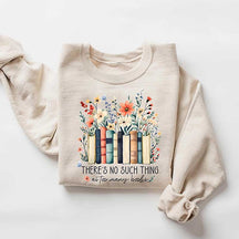 There Is No Such Thing As Too Many Books Sweatshirt