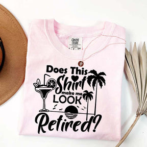 Does This Shirt Make Me Look Retired T-Shirt