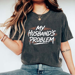 My Husbands Problem T-Shirt
