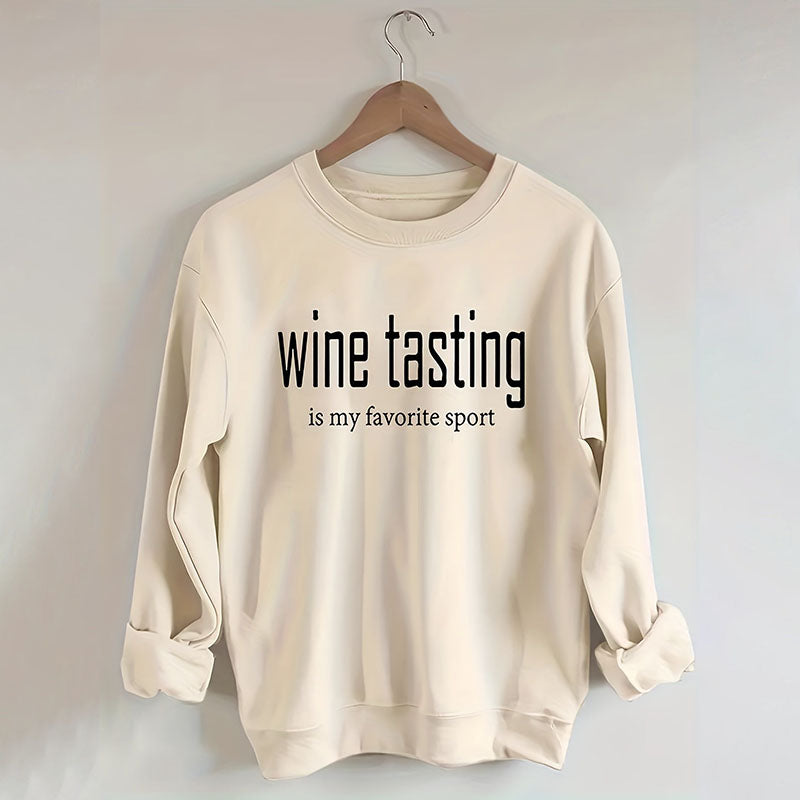 Wine Tasting Is My Favorite Sport Sweatshirt