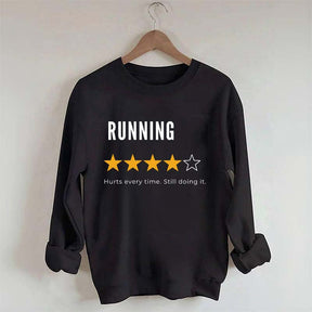 Running Hurts Every Time Still Doing It Sweatshirt