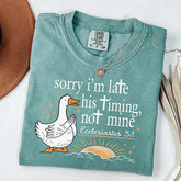 Sorry I'm Late His Timing Not Mine T-Shirt