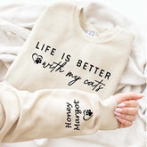 Custom Life is Better With Cats Sweatshirt