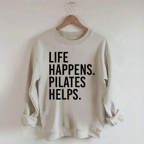 Life Happens Pilates Helps Lover Sweatshirt