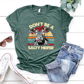Don't Be A Salty Heifer T-Shirt