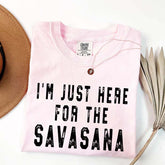I'm Just Here for the Savasana Yoga Funny T-Shirt