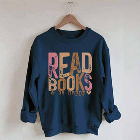 Read Books And Be Happy Quote Sweatshirt