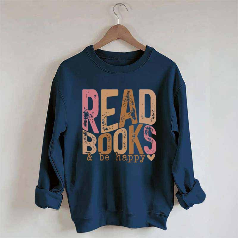Read Books And Be Happy Quote Sweatshirt