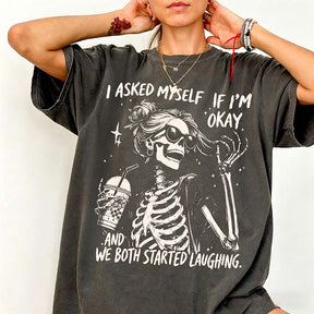 I Asked Myself If I'm Okay Skeleton T-Shirt