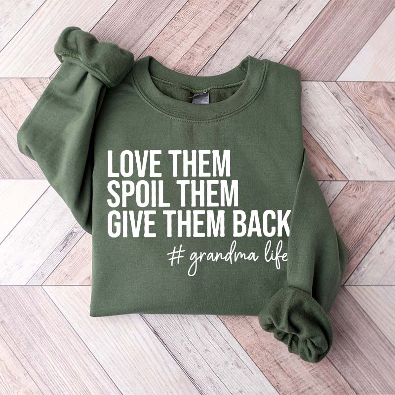 Funny Love Them Spoil Them Give Them Back Grandma Sweatshirt