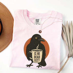 Vintage Is He Dead Yet T-Shirt