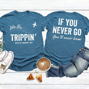 Custom Location We Be Trippin T-Shirt