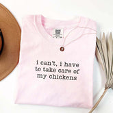 I Can't I Have To Take Care Of My Chickens T-Shirt