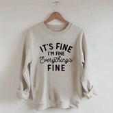 It's Fine I'm Fine Everything is Fine Funny Sweatshirt