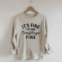 It's Fine I'm Fine Everything is Fine Funny Sweatshirt