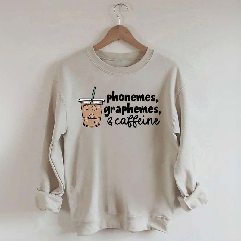 Phonemes Graphemes And Caffeine Sweatshirt