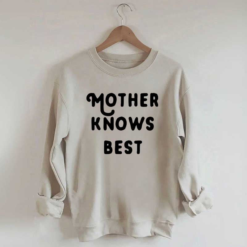 Mother Knows Best Sweatshirt