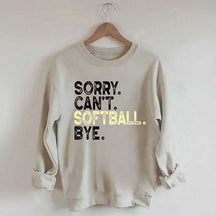 Funny Sorry Cant't Softball Bye Sweatshirt