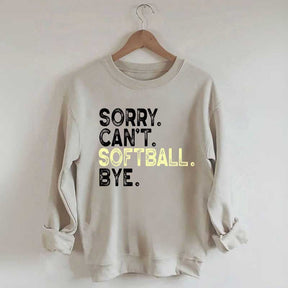 Funny Sorry Cant't Softball Bye Sweatshirt