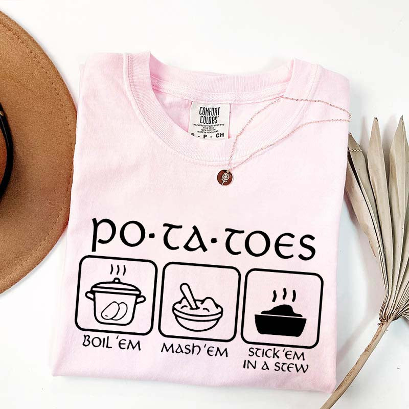 Potatoes Boil Em Mash Em Stick Em In A Stew T-Shirt