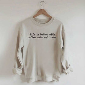 Cute Life Is Better With Coffee Cats And Books Sweatshirt