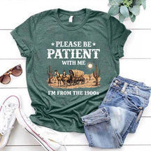 Western Please Be Patient With Me I'm From The 1900s T-Shirt