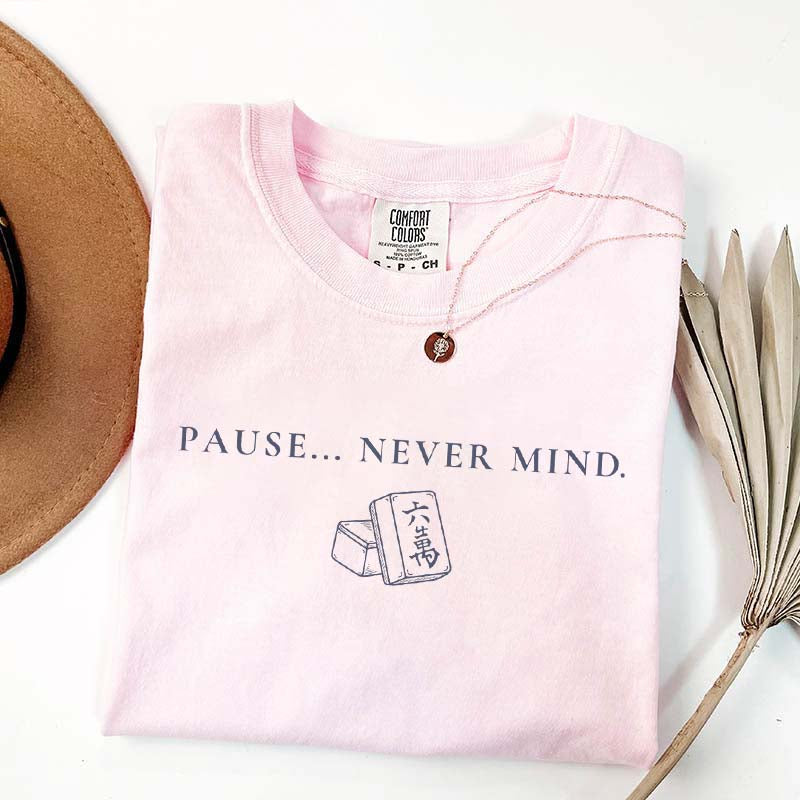 Pause Never Mind Mahjong Funny T-Shirt