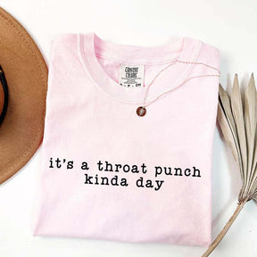 Comfort Colors It's A Throat Punch Kind Of Day T-Shirt