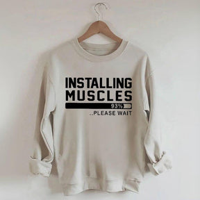 Installing Muscles Funny Fitness Sweatshirt