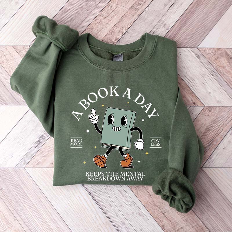 A Book A Day Keeps Mental Breakdown Away Sweatshirt