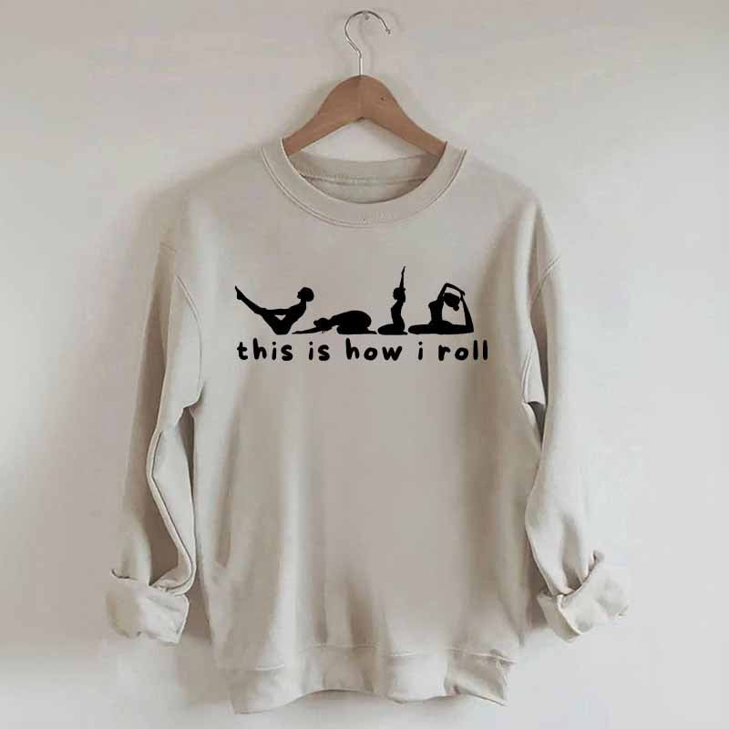 This is How I Roll Yoga Sweatshirt