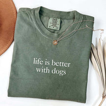 Life is Better with Dog T-Shirt
