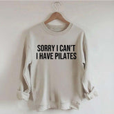 Sorry I Can't I Have Pilates Cute Sweatshirt