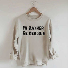 I'd Rather Be Reading Sweatshirt