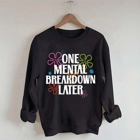 One Mental Breakdown Later Floral Sweatshirt