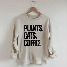 Plants Cats and Coffee Sweatshirt