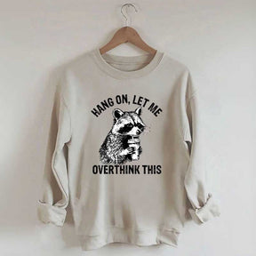 Hang On Let Me Overthink This Sweatshirt
