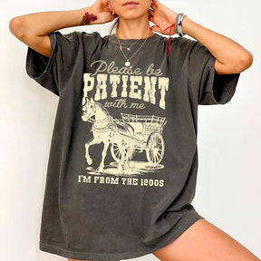 Please Be Patient Horse Western T-Shirt