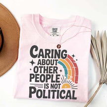 Caring About Other People Is Not Political T-Shirt