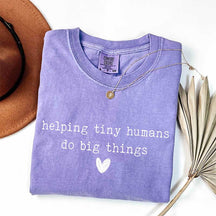 Helping Tiny Humans Do Big Things T-Shirt